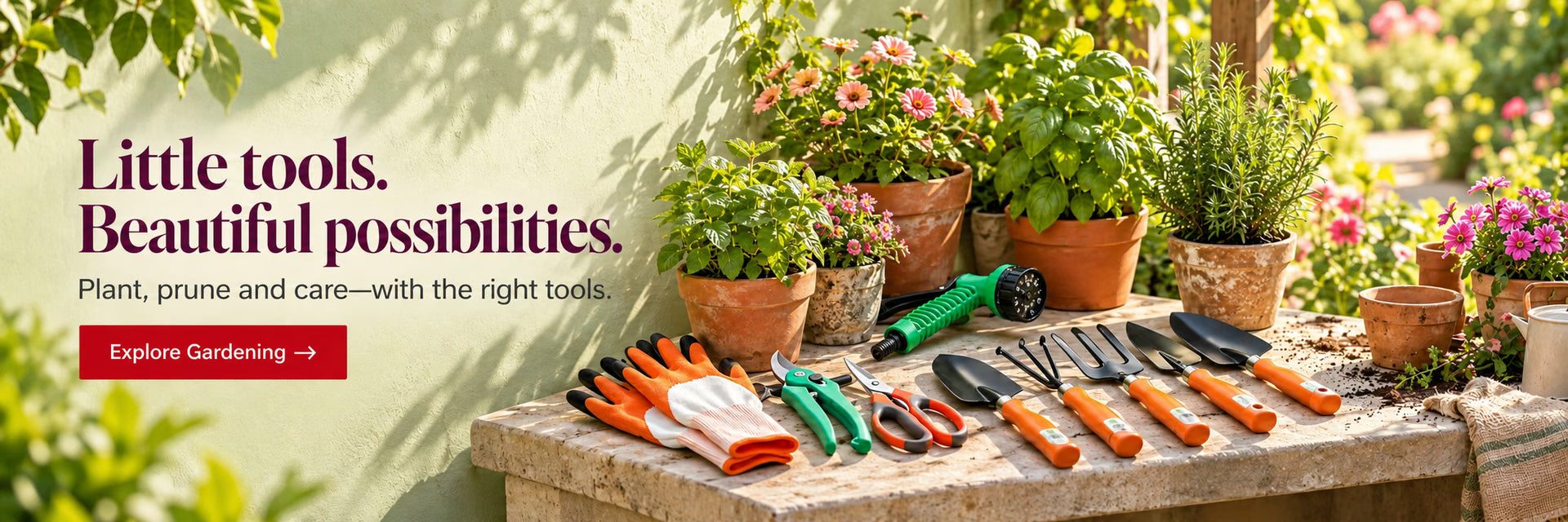 Little tools. Beautiful possibilities. Plant, prune and care—with the right tools. Gardening tools with sunlit herbs and flowers.
